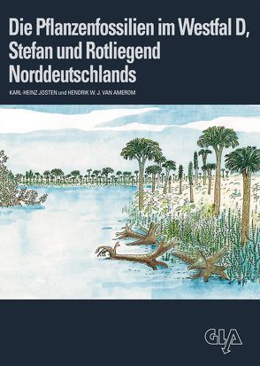 Die Pflanzenfossilien im Westfal D, Stefan und Rotliegend Norddeutschlands von Amerom,  Hendrik W J van, Josten,  Karl H