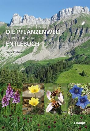 Die Pflanzenwelt der UNESCO Biosphäre Entlebuch von Portmann,  Franz