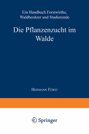 Die Pflanzenzucht im Walde von von Fürst,  Hermann Heinrich