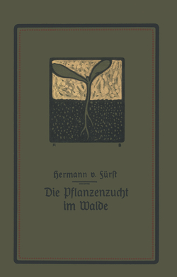 Die Pflanzenzucht im Walde von Fürst,  Hermann von