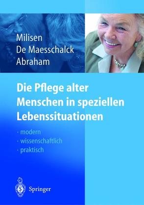 Die Pflege alter Menschen in speziellen Lebenssituationen von Abraham,  Ivo, Arends,  H., De Maesschalck,  Lieven, Milisen,  Koen