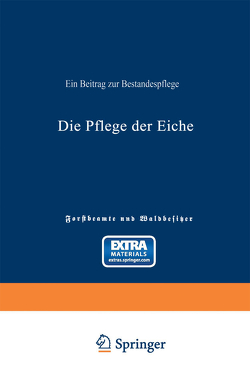 Die Pflege der Eiche von Schütz,  Ad. Von