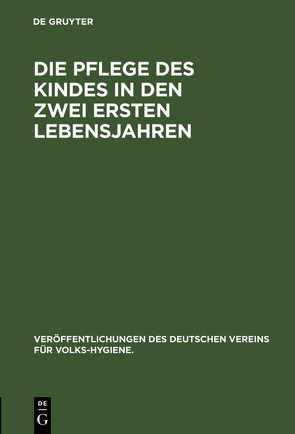 Die Pflege des Kindes in den zwei ersten Lebensjahren von Schloßmann,  Arthur