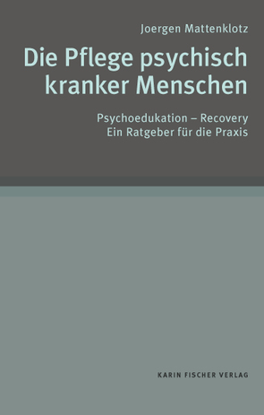 Die Pflege psychisch kranker Menschen von Mattenklotz,  Joergen