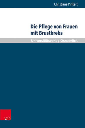 Die Pflege von Frauen mit Brustkrebs von Pinkert,  Christiane