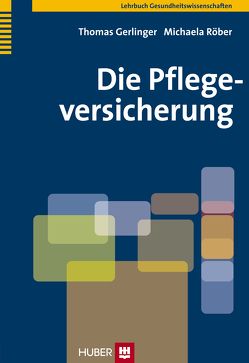 Die Pflegeversicherung von Gerlinger,  Thomas, Röber,  Michaela