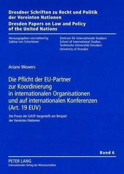 Die Pflicht der EU-Partner zur Koordinierung in internationalen Organisationen und auf internationalen Konferenzen (Art. 19 EUV) von Wewers,  Ariane