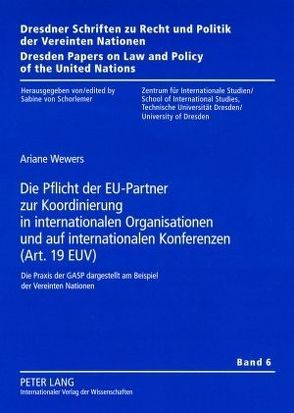 Die Pflicht der EU-Partner zur Koordinierung in internationalen Organisationen und auf internationalen Konferenzen (Art. 19 EUV) von Wewers,  Ariane