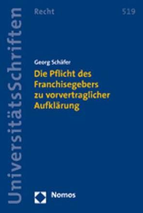 Die Pflicht des Franchisegebers zu vorvertraglicher Aufklärung von Schäfer,  Georg