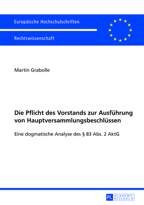 Die Pflicht des Vorstands zur Ausführung von Hauptversammlungsbeschlüssen von Grabolle,  Martin