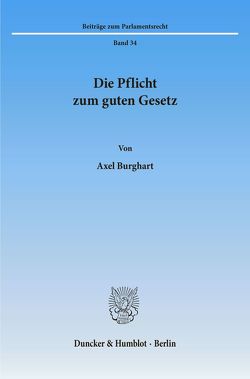 Die Pflicht zum guten Gesetz. von Burghart,  Axel