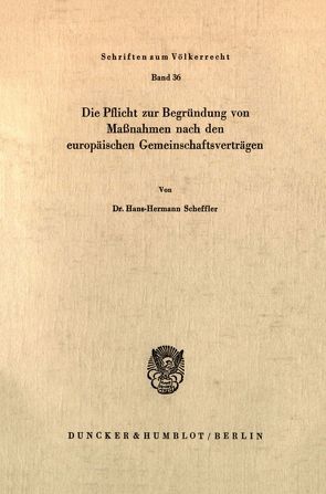 Die Pflicht zur Begründung von Maßnahmen nach den europäischen Gemeinschaftsverträgen. von Scheffler,  Hans-Hermann