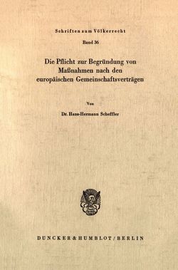 Die Pflicht zur Begründung von Maßnahmen nach den europäischen Gemeinschaftsverträgen. von Scheffler,  Hans-Hermann