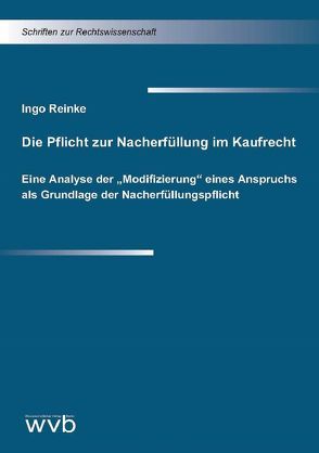 Die Pflicht zur Nacherfüllung im Kaufrecht von Reinke,  Ingo