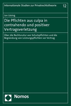 Die Pflichten aus culpa in contrahendo und positiver Vertragsverletzung von Lüsing,  Jan