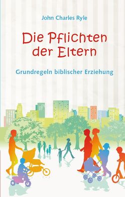 Die Pflichten der Eltern von Roth,  Susanne, Ryle,  J C