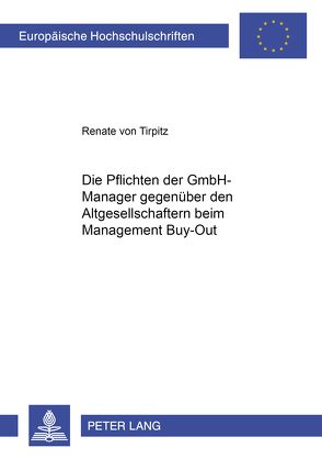 Die Pflichten der GmbH-Manager gegenüber den Altgesellschaftern beim Management Buy-Out von von Tirpitz,  Renate