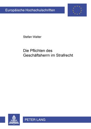 Die Pflichten des Geschäftsherrn im Strafrecht von Walter,  Stefan