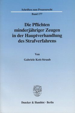 Die Pflichten minderjähriger Zeugen in der Hauptverhandlung des Strafverfahrens. von Kett-Straub,  Gabriele