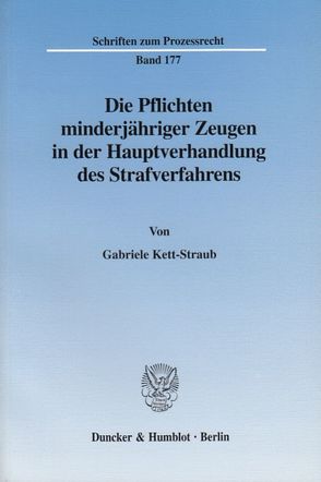 Die Pflichten minderjähriger Zeugen in der Hauptverhandlung des Strafverfahrens. von Kett-Straub,  Gabriele