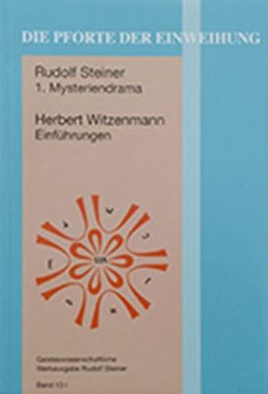 Die Pforte der Einweihung. 1. Mysteriendrama von Dimmig,  Marc, Steiner,  Rudolf, Walsh,  Sophia, Witzenmann,  Herbert