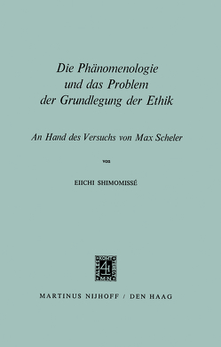 Die Phänomenologie und das Problem der Grundlegung der Ethik von Shimomissé,  Eiichi