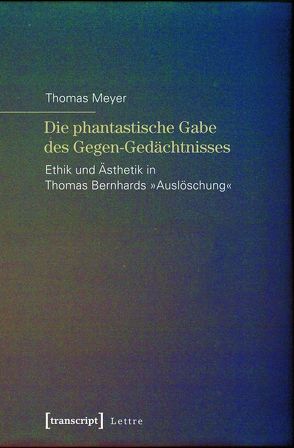 Die phantastische Gabe des Gegen-Gedächtnisses von Meyer,  Thomas