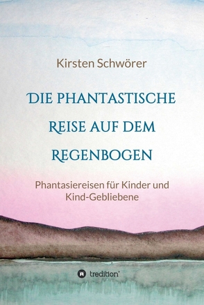 Die phantastische Reise auf dem Regenbogen von Schwörer ,  Kirsten