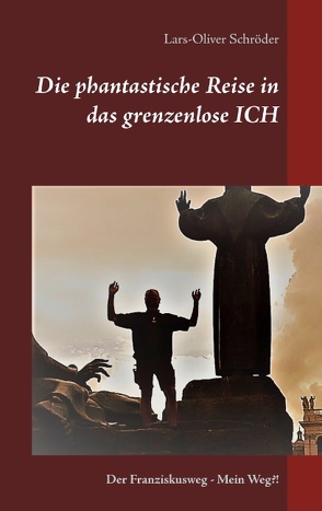 Die phantastische Reise in das grenzenlose Ich von Schröder,  Lars-Oliver