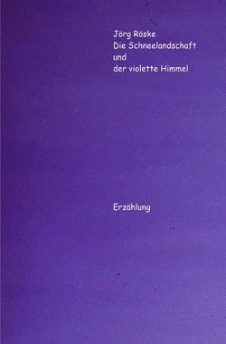 Die phantastischen Abenteuer des Ritters Jero / Die Schneelandschaft und der violette Himmel von Röske,  Jörg