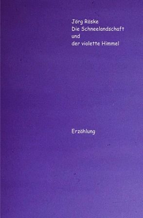 Die phantastischen Abenteuer des Ritters Jero / Die Schneelandschaft und der violette Himmel von Röske,  Jörg