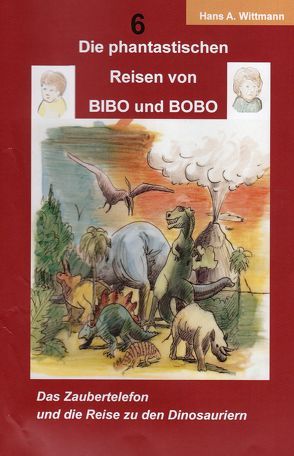 Die phantastischen Reisen von BIBO und BOBO von Wittmann,  Hans A.