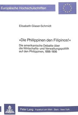 «Die Philippinen den Filipinos!» von Glaser-Schmidt,  Elisabeth