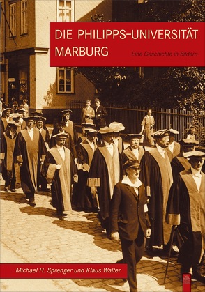 Die Philipps-Universität Marburg von Sprenger,  Michael H., Walter,  Klaus