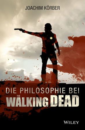 Die Philosophie bei „The Walking Dead“ von Koerber,  Joachim