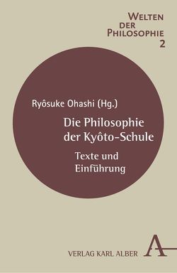 Die Philosophie der Kyôto-Schule von Hisamatsu,  Shin-ichi, Kôsaka,  Masaaki, Kôyama,  Iwao, Nishida,  Kitarô, Nishitani,  Keiji, Ohashi,  Ryôsuke, Shimomura,  Toratarô, Suzuki,  Shigetaka, Takeuchi,  Yoshinori, Tanabe,  Hajime, Tsujimura,  Koichi, Ueda,  Shizuteru