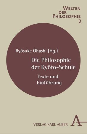 Die Philosophie der Kyôto-Schule von Hisamatsu,  Shin-ichi, Kôsaka,  Masaaki, Kôyama,  Iwao, Nishida,  Kitarô, Nishitani,  Keiji, Ohashi,  Ryôsuke, Shimomura,  Toratarô, Suzuki,  Shigetaka, Takeuchi,  Yoshinori, Tanabe,  Hajime, Tsujimura,  Koichi, Ueda,  Shizuteru