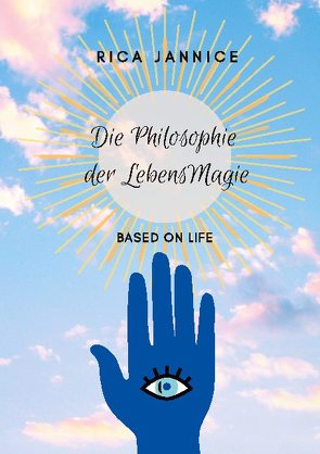 Die Philosophie der Lebensmagie von Jannice,  Rica