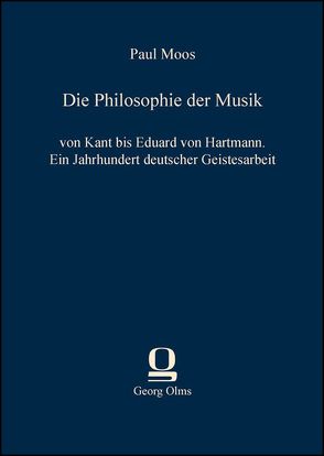 Die Philosophie der Musik von Kant bis Eduard von Hartmann von Moos,  Paul