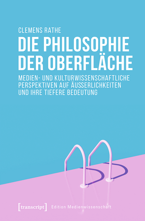 Die Philosophie der Oberfläche von Rathe,  Clemens