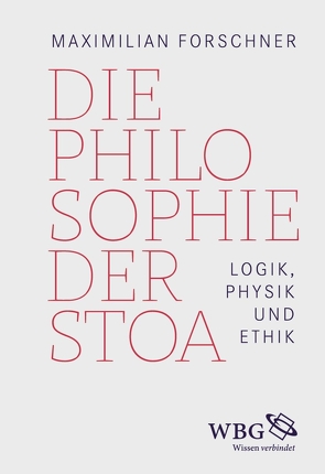 Die Philosophie der Stoa von Forschner,  Maximilian