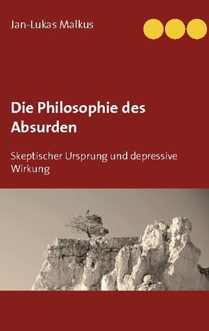 Die Philosophie des Absurden von Malkus,  Jan-Lukas