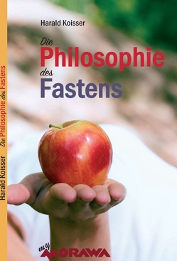 Die Philosophie des Fastens von Koisser,  Harald