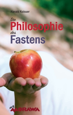 Die Philosophie des Fastens von Koisser,  Harald