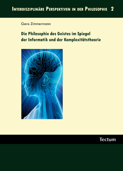 Die Philosophie des Geistes im Spiegel der Informatik und der Komplexitätstheorie von Zimmermann,  Gero