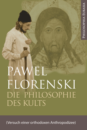 Die Philosophie des Kults von Arnold,  Hans-Peter, Florenski,  Pawel