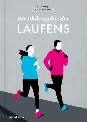 Die Philosophie des Laufens von Austin,  Michael W., Blaschke,  Florian, Bogdan,  Isabel, Chodzinski,  Armin, Drees,  Jan, Probst,  Maximilian, Reichenbach,  Peter, Semmler,  Robert