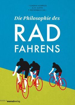 Die Philosophie des Radfahrens von Austin,  Michael W., Ilundáin-Agurruza,  Jesús, Reichenbach,  Peter