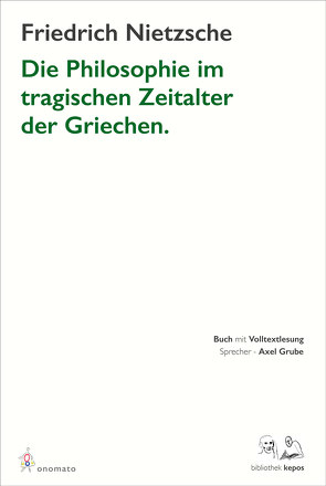 Die Philosophie im tragischen Zeitalter der Griechen von Grube,  Axel, Nietzsche,  Friedrich