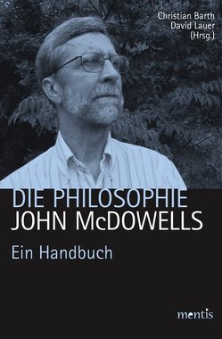 Die Philosophie John McDowells von Barth,  Christian, Lauer,  David Die Philosophie John McDowells von Barth,  Christian, Lauer,  David